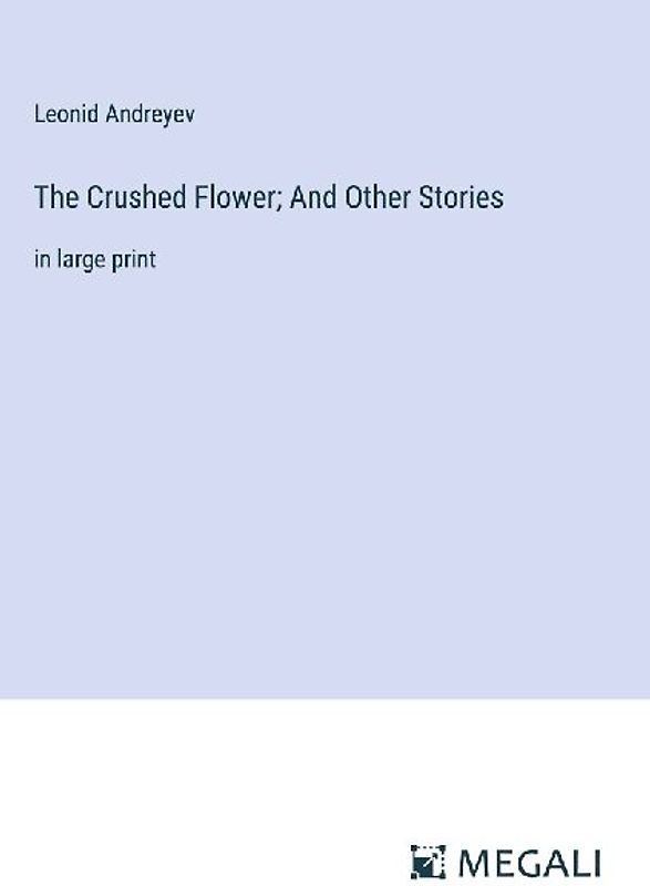 The Crushed Flower; And Other Stories
