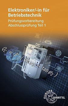 Elektroniker/-in für Betriebstechnik Prüfungsvorbereitung Teil 1