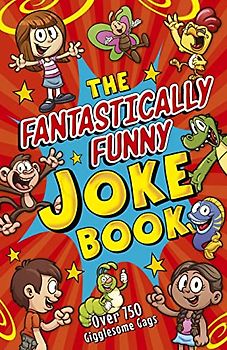 The Fantastically Funny Joke Book: Over 750 Gigglesome Gags (Arcturus Amazing Joke Books)