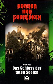 Horror und Schrecken: Das Schloss der toten Seelen - Brian Ford [Taschenbuch]