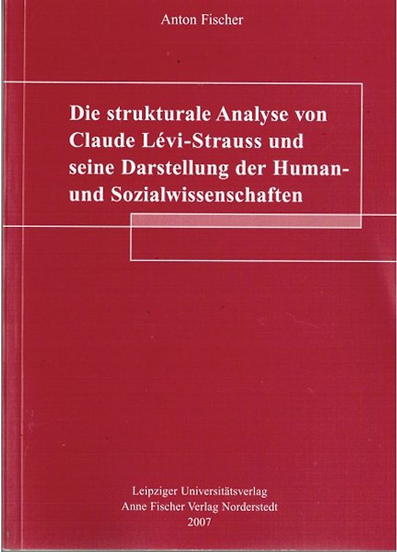 Die strukturale Analyse von Claude Lévi-Strauss und seine Darstellung der Human- und Sozialwissenschaften