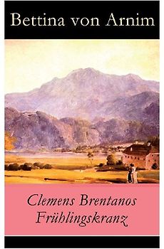 Clemens Brentanos Frühlingskranz