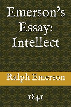 Emerson’s Essay: Intellect: 1841