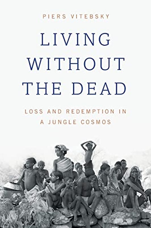 Living without the Dead: Loss and Redemption in a Jungle Cosmos