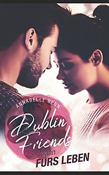Der Mann fürs Leben (Dublin Friends, Band 5)