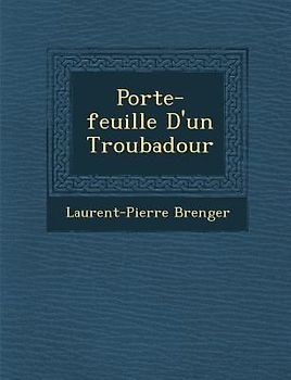 Porte-Feuille D'Un Troubadour