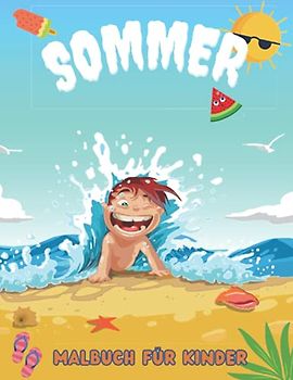 Sommer Malbuch für Kind: Jungen Mädchen, Alle Altersgruppen, Kindergarten, Vorschulkinder, Fun & Relax Bilder To Color von Kindern Schwimmen, ... essen, Sommercamp Aktivitäten, Kind Geschenk