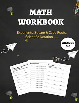 Math Workbook Grades 6-8: Easy Learning Worksheets - With Answer Key, Exponents, Square & Cube Roots, Scientific Notation, Multiples, Factors ... +100 Days of Practice Problems