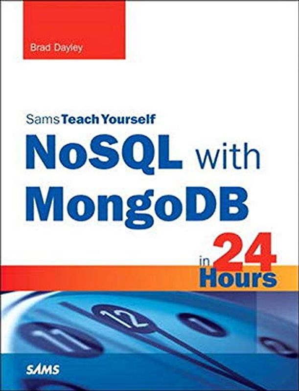 NoSQL with MongoDB in 24 Hours, Sams Teach Yourself (Sams Teach Yourself in 24 Hours)