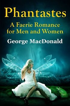 Phantastes: A Faerie Romance for Men and Women