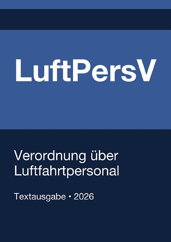 LuftPersV - Verordnung über Luftfahrtpersonal (Deutschland) 2026