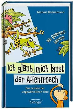 Ich glaub, mich laust der Affenfrosch. Das Lexikon der ungewöhnlichen Tiere