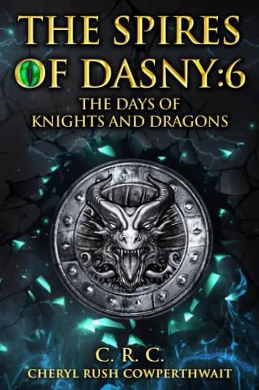 The Spires of Dasny: 6: Beyond the Spires - The Days of Knights and Dragons