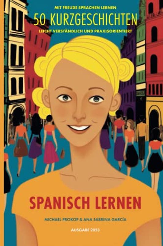 Spanisch Lernen: 50 Kurzgeschichten (Sprachen Lernen: 50 Kurzgeschichten)