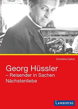Georg Hüssler - Reisender in Sachen Nächstenliebe