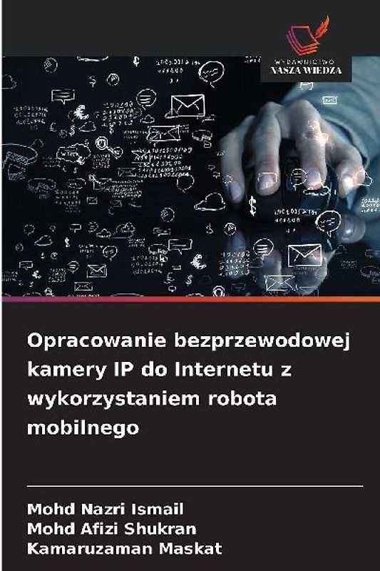 Opracowanie bezprzewodowej kamery IP do Internetu z wykorzystaniem robota mobilnego