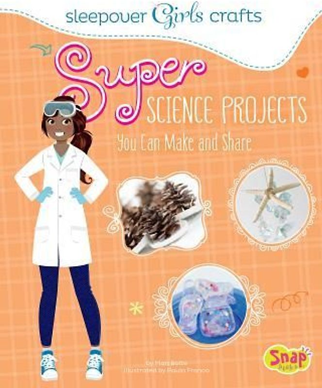 Super Science Projects You Can Make and Share