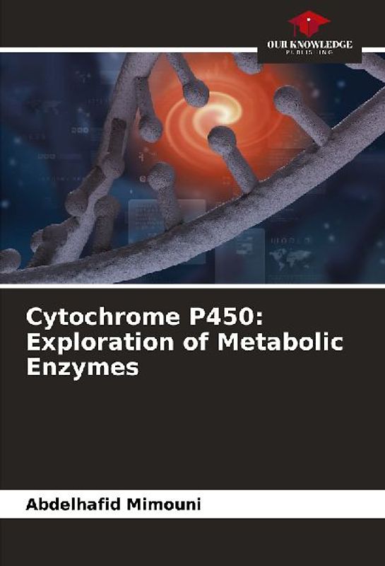 Cytochrome P450: Exploration of Metabolic Enzymes