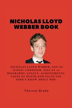 NICHOLAS LLOYD WEBBER BOOK: Nicholas Lloyd Webber, Son Of Iconic Composer, Dies At 43 Biography, Legacy, Achievements, Cause Of Death and Facts You Didn't know About Him