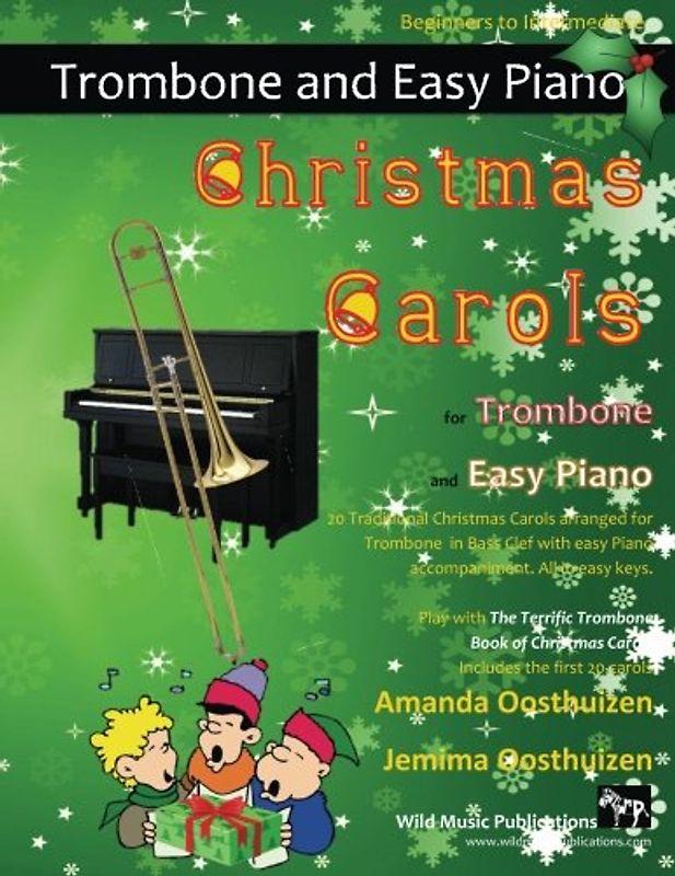 Christmas Carols for Trombone and Easy Piano: 20 Traditional Christmas Carols arranged for Trombone with easy Piano accompaniment. Play with first 20 ... Terrific Trombone Book of Christmas Carols.
