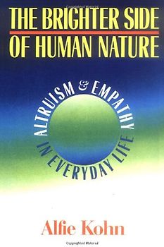 The Brighter Side of Human Nature: Altruism Empathy in Everyday Life: Altruism and Empathy in Everyday Life