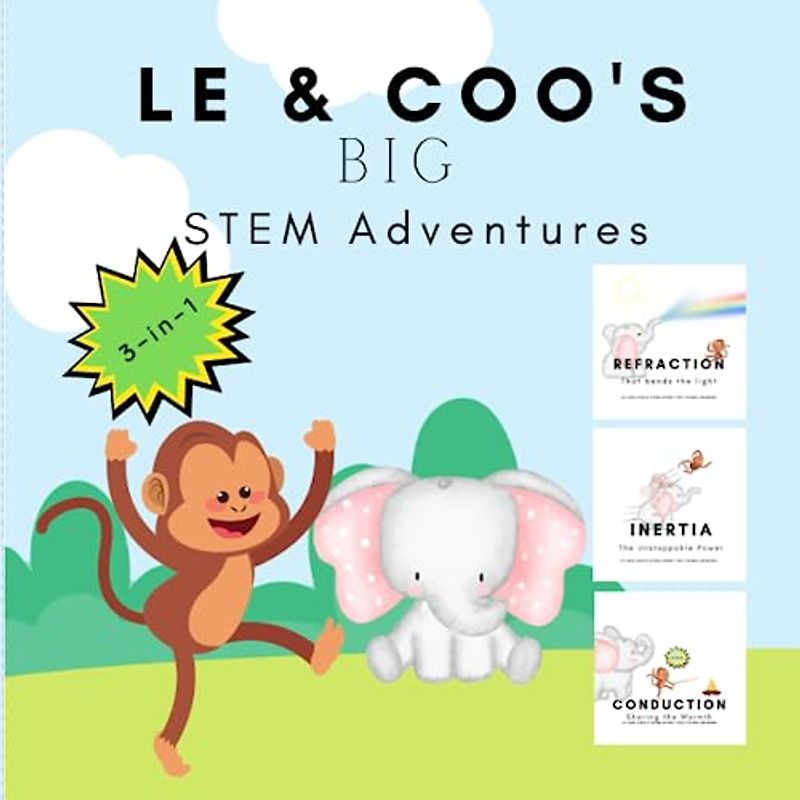 LE & Coo's BIG STEM Adventures: 3-in-1 - Refraction, Conduction & Inertia (LE and COO's STEM-STORY FOR YOUNG READERS)