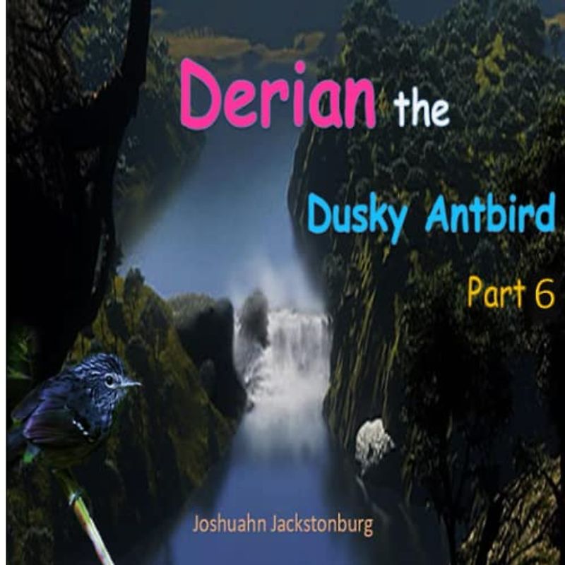 Derian the Dusky Antbird (Part 6): JungleCrazy (Derian the Dusky Antbird (JungleCrazy), Band 6)