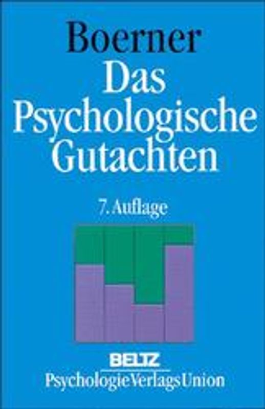 Das psychologische Gutachten. Ein praktischer Leitfaden