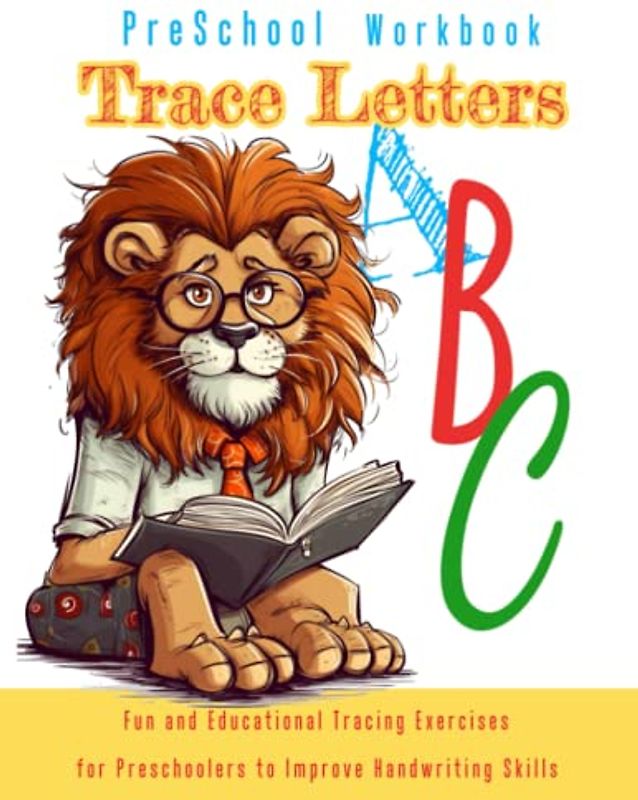 PreSchool Workbook - Trace Letters: Fun and Educational Tracing Exercises for Preschoolers to Improve Handwriting Skills: Prepare Your Kids Develop ... with Engaging Activities and Practice Pages