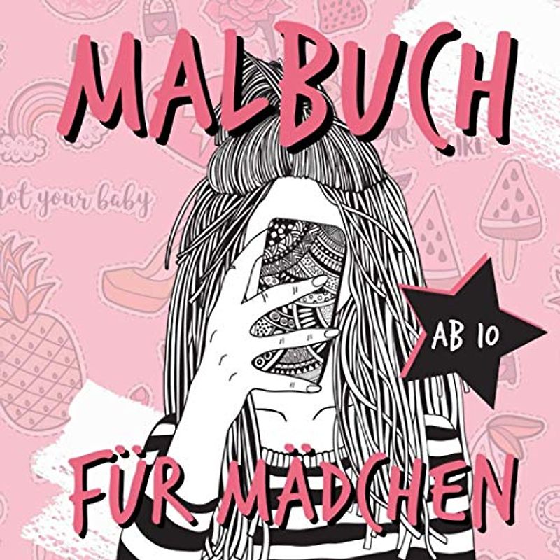 MALBUCH AB 10 FÜR MÄDCHEN: Mädchen Buch 10 Jahre | Malbücher für Mädchen | Beschäftigung Mädchen | Geschenkideen Mädchen | Malbuch | Geburtstagsgeschenk Teens | Malbuch Teenager Mädchen