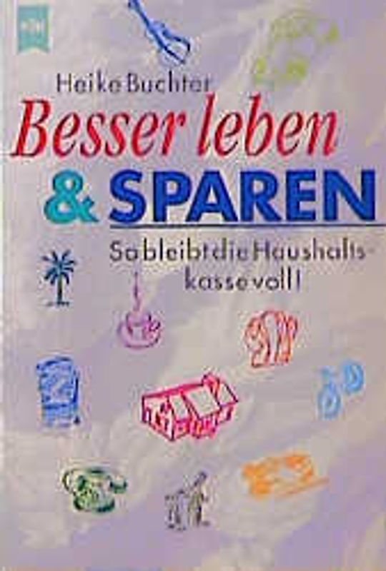 Besser leben und sparen. So bleibt die Haushaltskasse voll!