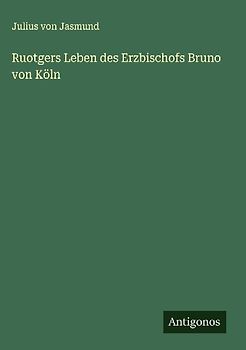 Ruotgers Leben des Erzbischofs Bruno von Köln