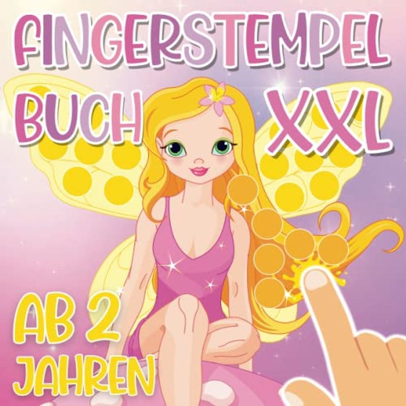 Fingerstempelbuch XXL Ab 2 Jahren: Fingerfarben Stempelbuch für Kinder. Prinzessinnen, Feen, Meerjungfrauen und Einhorn. Bastelbuch für Mädchen. ... und Basteln! (Fingerstempelbuch ab 2, Band 2)