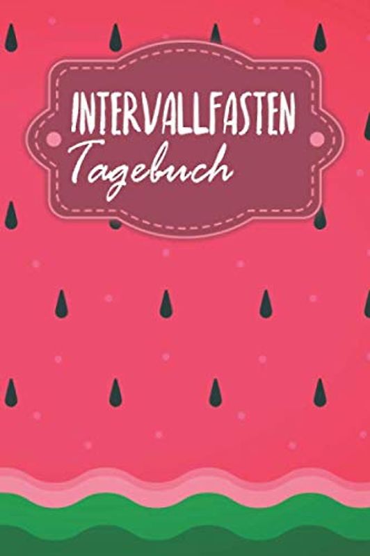 Intervallfasten Tagebuch: 8 Stunden Essen 16 Stunden Fasten zum Ausfüllen | Motiv: Wassermelone