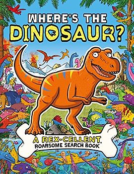 Where's the Dinosaur?: A Rex-cellent Search-and-Find Book (Search and Find Activity, 10)