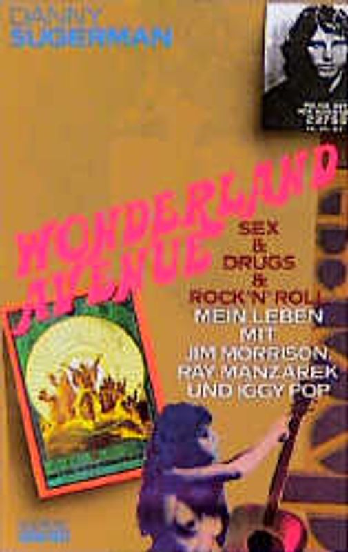 Wonderland Avenue. Sex & Drugs & Rock'n'Roll. Mein Leben mit Jim Morrison, Ray Manzarek und Iggy Pop