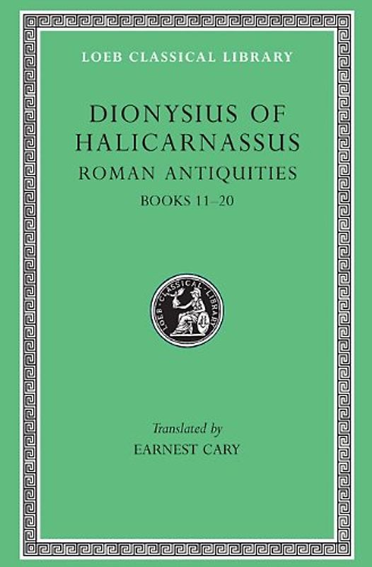Roman Antiquities - Volume VII: Books 11-20: 007: Dionysius of Halicarnassus - Dionysius of Halicarnassus