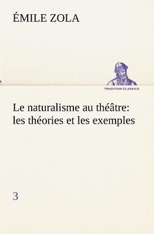 Le naturalisme au théâtre: les théories et les exemples3
