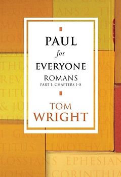 Paul for Everyone: Romans - Part 1 Chapters 1-8 - Tom Wright