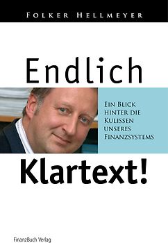 Endlich Klartext: Ein Blick  Hinter Die  Kulissen  Unseres  Finanzsystems - Hellmeyer, Folker