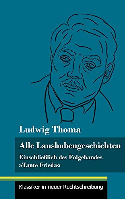 Alle Lausbubengeschichten: Einschließlich des Folgebandes »Tante Frieda« (Band 80, Klassiker in neuer Rechtschreibung)