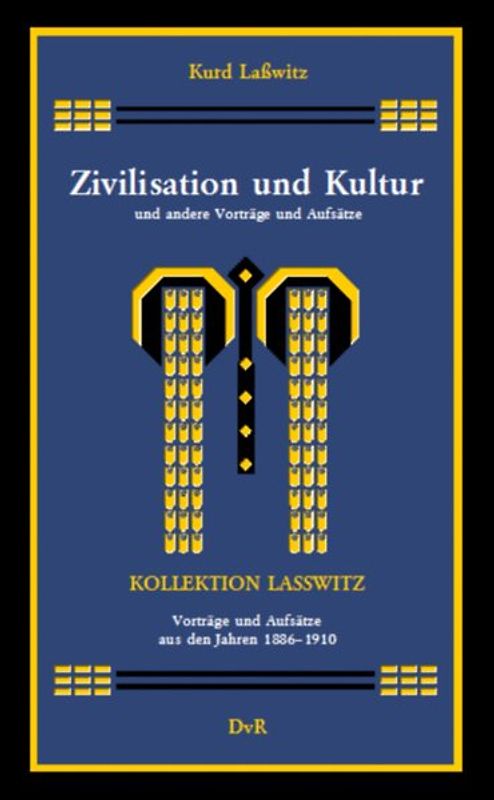 Zivilisation und Kultur und andere Vorträge und Aufsätze (1886-1910)