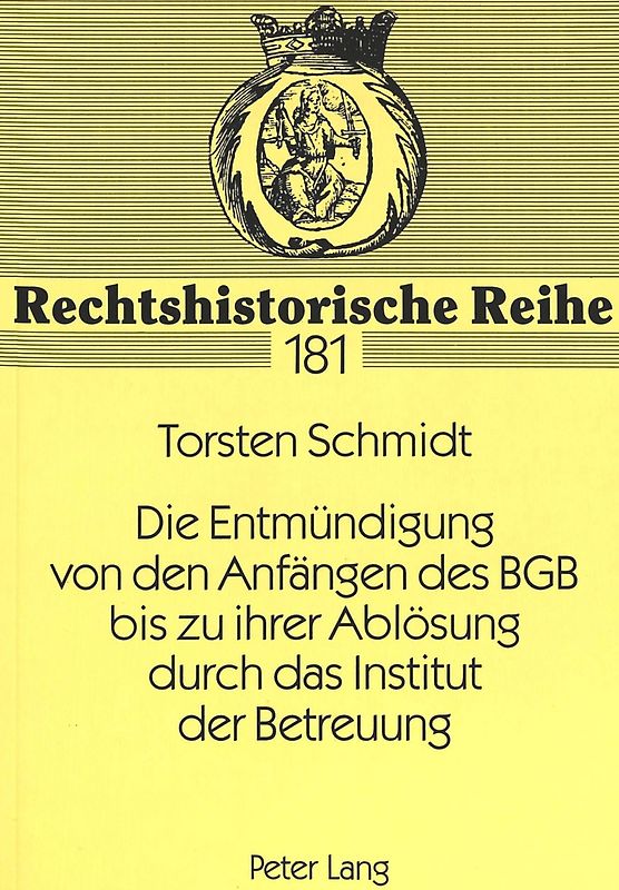 Die Entmündigung von den Anfängen des BGB bis zu ihrer Ablösung durch das Institut der Betreuung