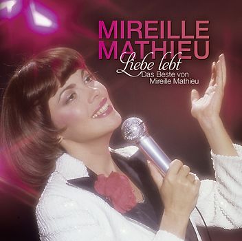 Mireille Mathieu - Liebe Lebt: das Beste Von Mireille Mathieu