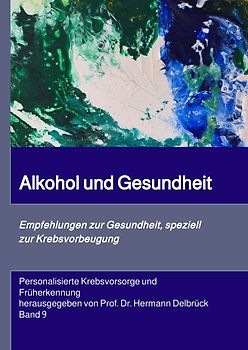 Alkohol und Gesundheit. Empfehlungen zur Krebs-vorbeugung