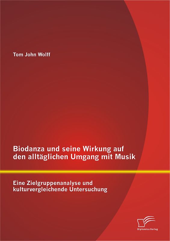 Biodanza und seine Wirkung auf den alltäglichen Umgang mit Musik: Eine Zielgruppenanalyse und kulturvergleichende Untersuchung