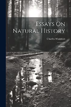 Essays On Natural History: 3d Series