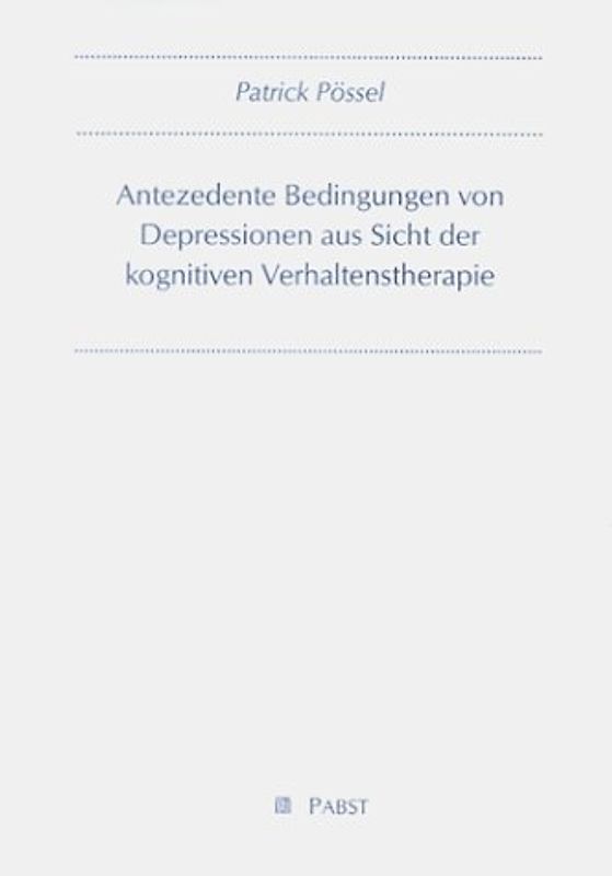 Antezedente Bedingungen von Depressionen aus Sicht der kognitiven Verhaltenstherapie