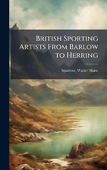 British Sporting Artists From Barlow to Herring