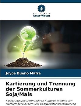 Kartierung und Trennung der Sommerkulturen Soja/Mais